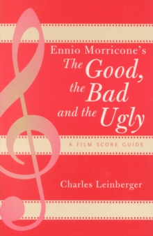 Image for Ennio Morricone's The Good, the Bad and the Ugly : A Film Score Guide