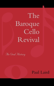 Image for The baroque cello revival  : an oral history