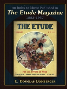 Index to Music Published in The Etude Magazine, 1883-1957