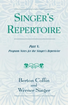 Image for The Singer's Repertoire, Part V : Program Notes for the Singer's Repertoire