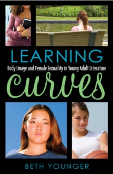 Image for Learning Curves : Body Image and Female Sexuality in Young Adult Literature