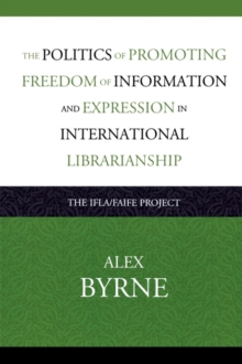 Image for The Politics of Promoting Freedom of Information and Expression in International Librarianship