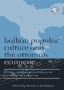 Image for Balkan Popular Culture and the Ottoman Ecumene