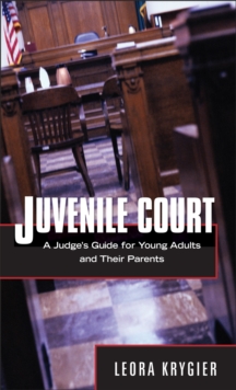 Image for Juvenile Court : A Judge's Guide for Young Adults and Their Parents