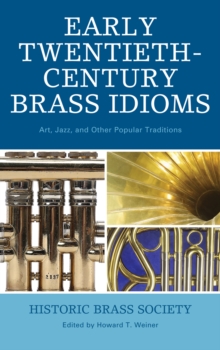Image for Early Twentieth-Century Brass Idioms : Art, Jazz, and Other Popular Traditions
