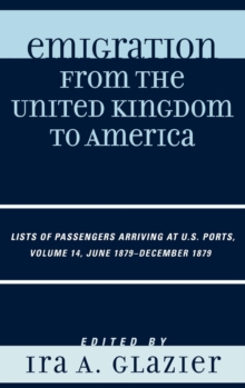 Image for Emigration from the United Kingdom to America : Lists of Passengers Arriving at U.S. Ports, June 1879 - December 1879