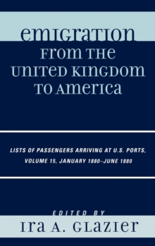 Image for Emigration from the United Kingdom to America : Lists of Passengers Arriving at U.S. Ports, January 1880 - June 1880
