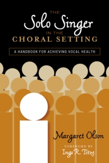 Image for The Solo Singer in the Choral Setting : A Handbook for Achieving Vocal Health