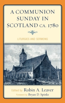 Image for A Communion Sunday in Scotland ca. 1780: liturgies and sermons