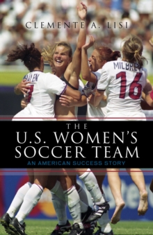 Image for The U.S. Women's Soccer Team : An American Success Story