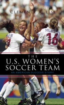 Image for The U.S. Women's Soccer Team: an American success story