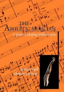Image for The athletic musician: a guide to playing without pain