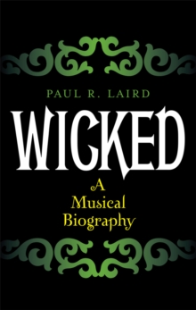 Image for Wicked: a musical biography