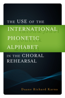 Image for The use of the international phonetic alphabet in the choral rehearsal