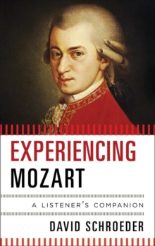 Image for Experiencing Mozart: a listener's companion