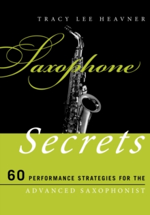 Image for Saxophone Secrets : 60 Performance Strategies for the Advanced Saxophonist