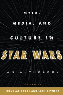 Image for Myth, media, and culture in Star wars: an anthology