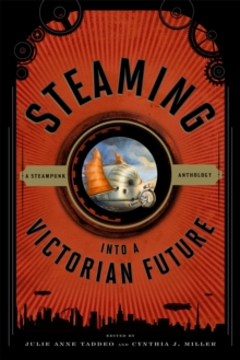 Image for Steaming into a Victorian Future : A Steampunk Anthology