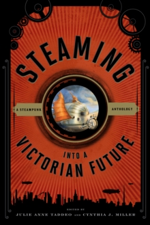 Image for Steaming into a Victorian future: a steampunk anthology