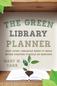 Image for The green library planner: what every librarian needs to know before starting to build or renovate