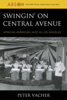 Swingin’ on Central Avenue: African American Jazz in Los Angeles