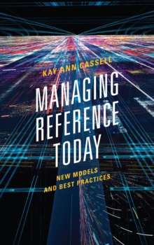 Image for Managing Reference Today : New Models and Best Practices
