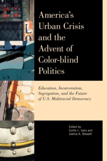 Image for America's Urban Crisis and the Advent of Color-Blind Politics