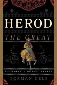 Image for Herod the Great : Statesman, Visionary, Tyrant