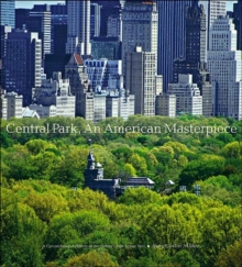 Central Park, An American Masterpiece: A Comprehensive History of the Nation's First Urban Park