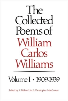 Image for The Collected Poems of William Carlos Williams : 1909-1939