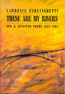 These are My Rivers: New & Selected Poems 1955-1993