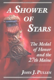 Image for A shower of stars  : the Medal of Honor and the 27th Maine