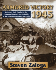 Image for Armored victory 1945  : U.S. Army tank combat in the European theater from the Battle of the Bulge to Germany's surrender