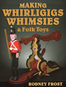 Image for Making Whirligigs, Whimsies, & Folk Toys