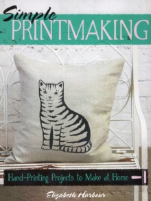 Image for Creative Makers: Printmaking : with more than 30 step-by-step hand printing projects to make at home