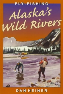 Fly-fishing Alaska's Wild Rivers