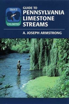"Trout Unlimited's" Guide to Pennsylvania Limestone Streams
