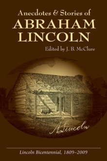 Anecdotes and Stories of Abraham Lincoln