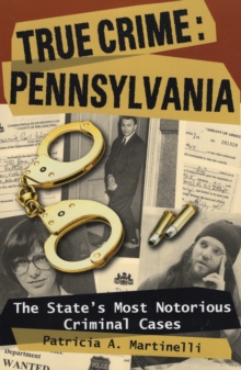 Image for True crime Pennsylvania  : the state's most notorious criminal cases