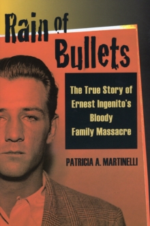 Image for Rain of Bullets : The True Story of Ernest Ingenito's Bloody Family Massacre