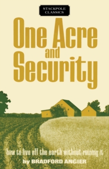 Image for One Acre and Security : How to Live Off the Earth Without Ruining It