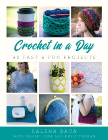 Crochet in a Day: 42 Fast & Fun Projects