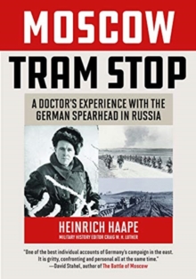 Image for Moscow tram stop  : a doctor's experiences with the German spearhead in Russia