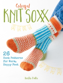 Image for Colorful knit soxx  : 26 sock patterns for warm, happy feet