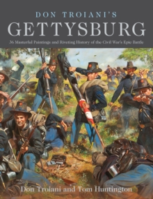 Image for Don Troiani's Gettysburg  : 36 masterful paintings and riveting history of the Civil War's epic battle