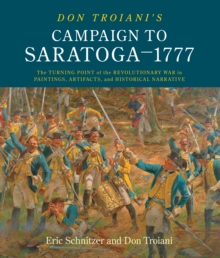 Image for Don Troiani's campaign to Saratoga - 1777  : the turning point of the Revolutionary War in paintings, artifacts, and historical narrative