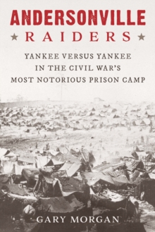 Image for Andersonville Raiders  : Yankee versus Yankee in the Civil War's most notorious prison camp
