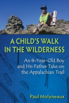 Image for A Child's Walk in the Wilderness : An 8-Year-Old Boy and His Father Take on the Appalachian Trail