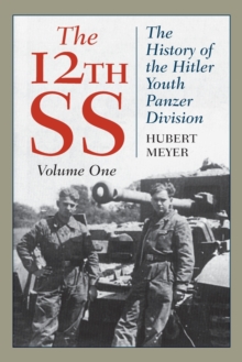 Image for The 12th SS  : the history of the Hitler Youth Panzer DivisionVolume 1