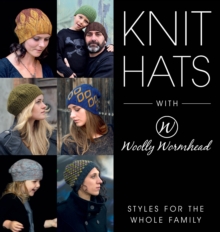 Knit Hats with Woolly Wormhead: Styles for the Whole Family